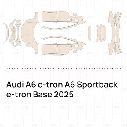 Pre-Cut PPF Audi A6 e-tron A6 Sportback e-tron Base 2025