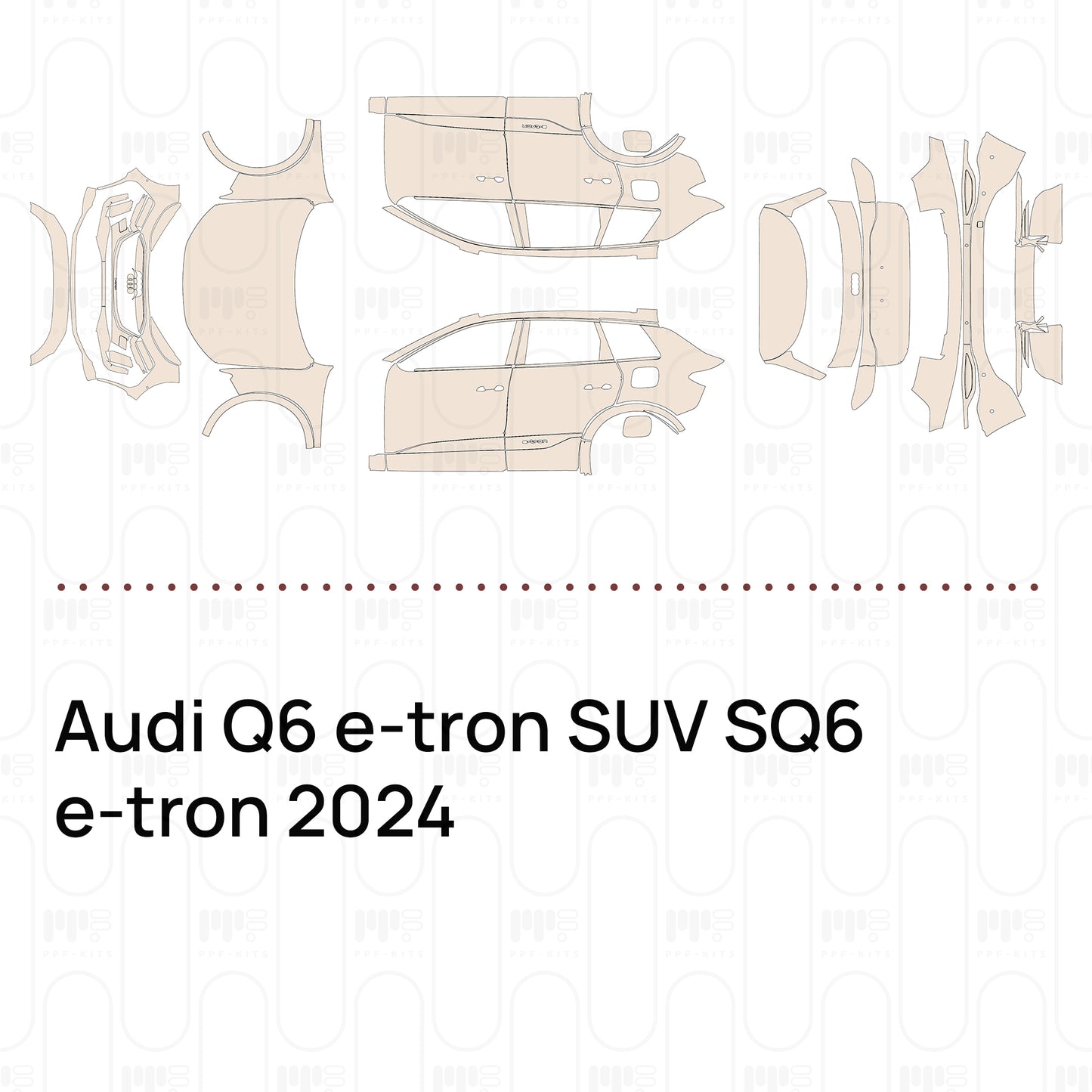 Pre-Cut PPF Audi Q6 e-tron SUV SQ6 e-tron 2024
