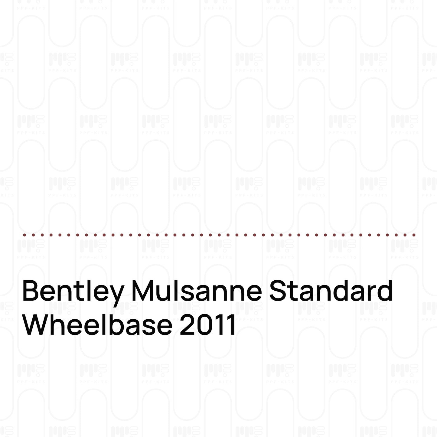 Pre-Cut PPF Bentley Mulsanne Standard Wheelbase 2011