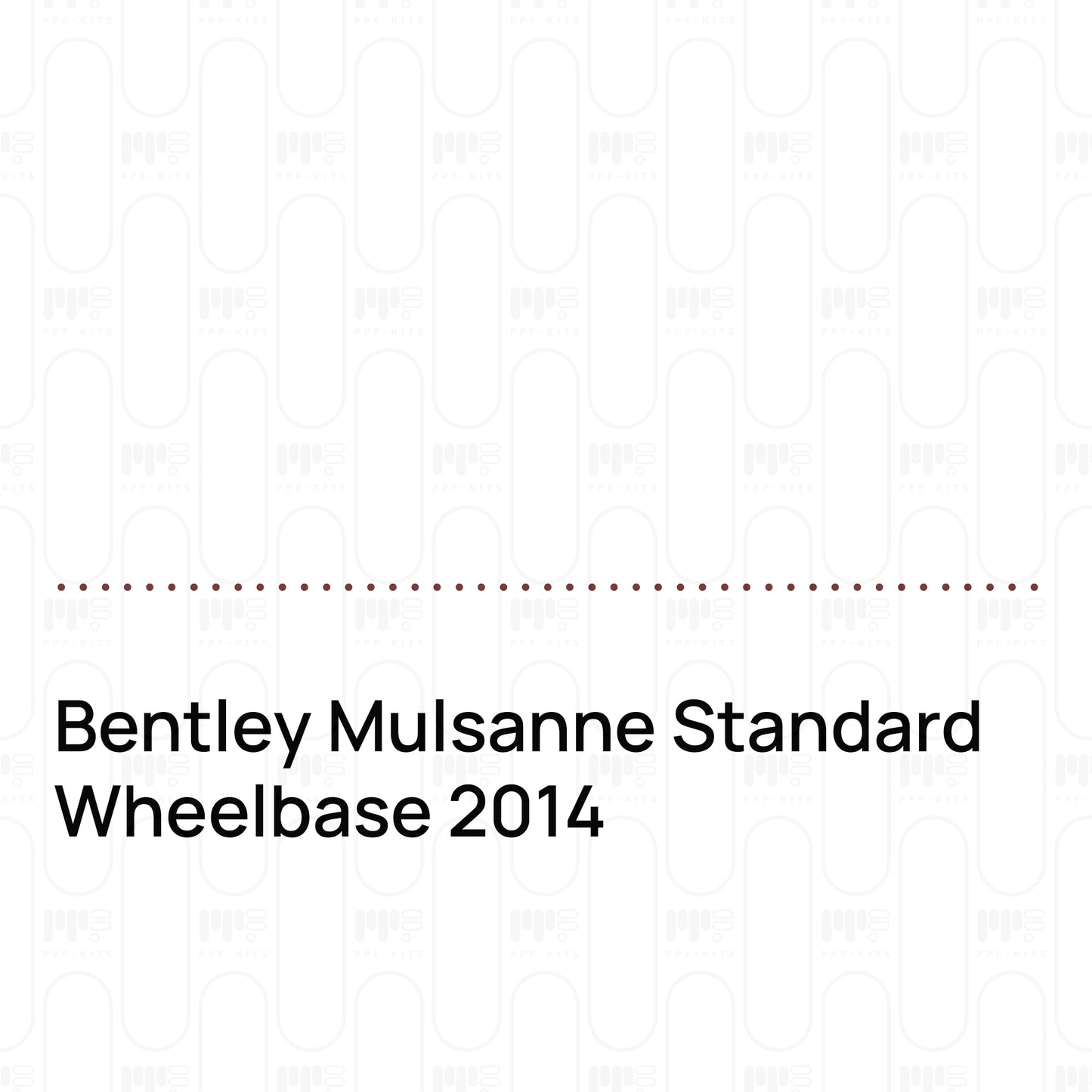 Pre-Cut PPF Bentley Mulsanne Standard Wheelbase 2014