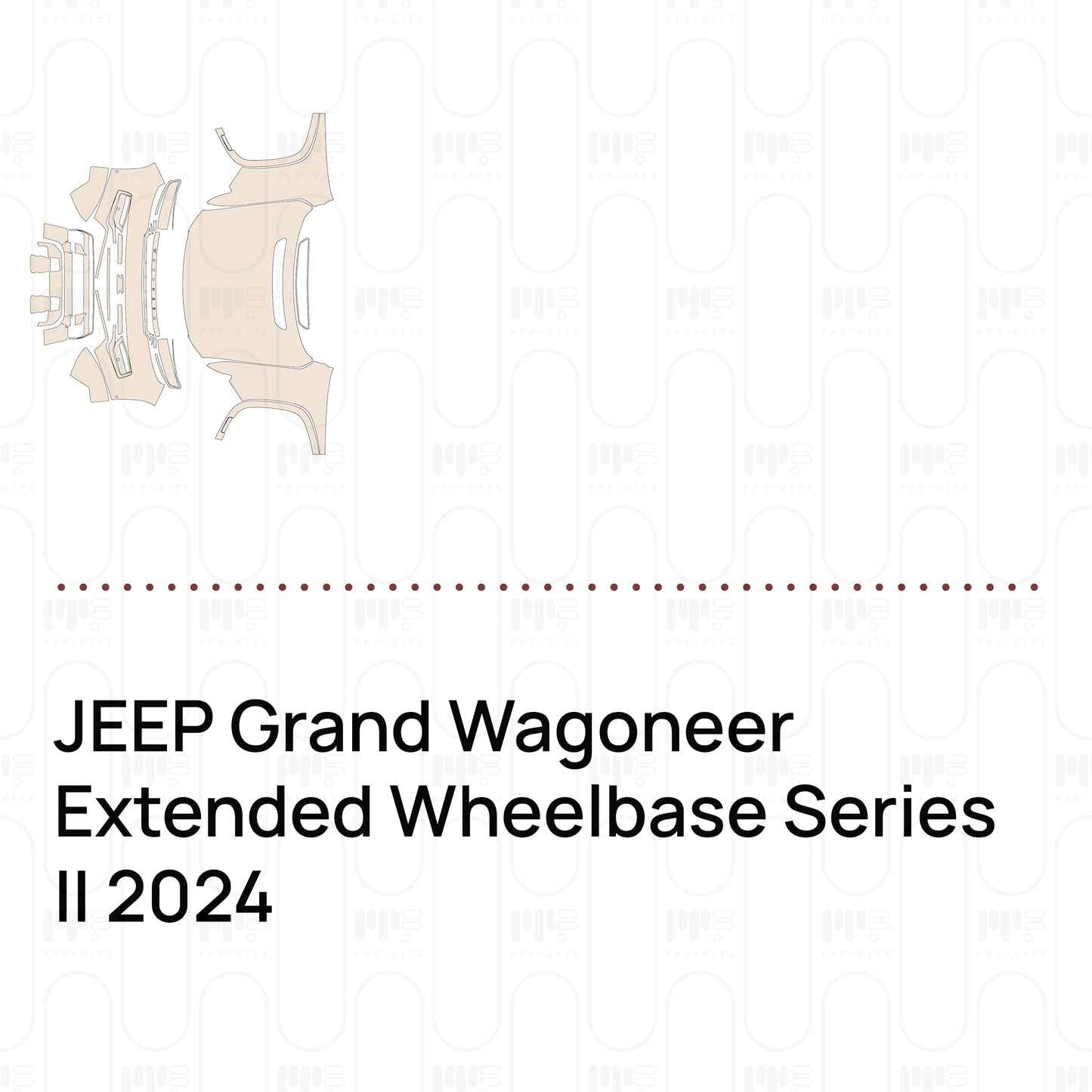 Pre-Cut PPF JEEP Grand Wagoneer Extended Wheelbase Series II 2024