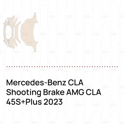 Pre-Cut PPF Mercedes-Benz CLA Shooting Brake AMG CLA 45S+Plus 2023