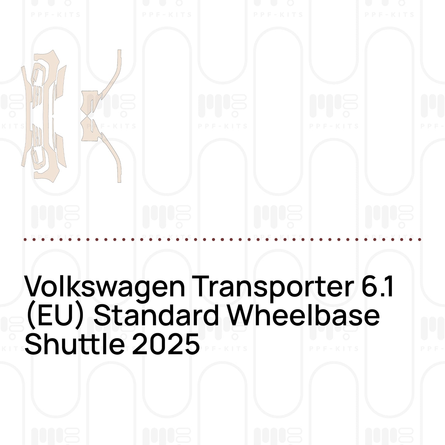 Pre-Cut PPF Volkswagen Transporter 6.1 (EU) Standard Wheelbase Shuttle 2025